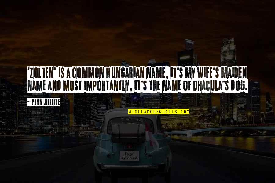 Good Advices Quotes By Penn Jillette: 'Zolten' is a common Hungarian name, it's my Good Advices Quotes By Penn Jillette: 'Zolten' is a common Hungarian name, it's my