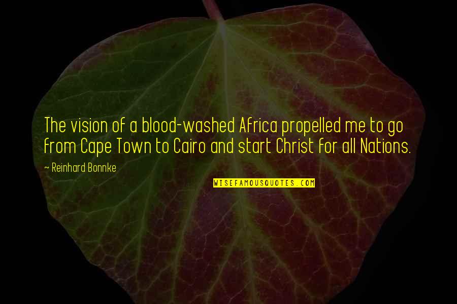 Good Affliction Quotes By Reinhard Bonnke: The vision of a blood-washed Africa propelled me