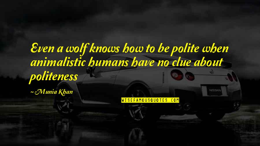 Good Afternoon Friday Inspirational Quotes By Munia Khan: Even a wolf knows how to be polite Good Afternoon Friday Inspirational Quotes By Munia Khan: Even a wolf knows how to be polite