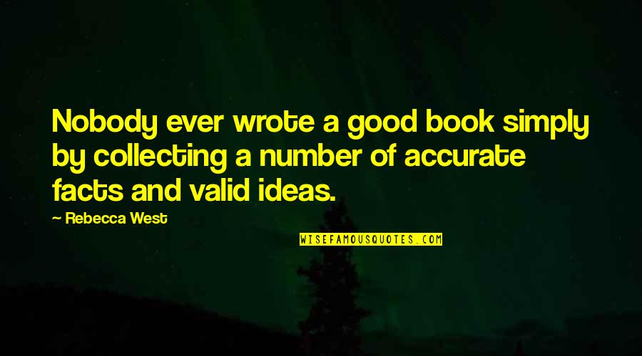 Good Afternoon Quotes By Rebecca West: Nobody ever wrote a good book simply by