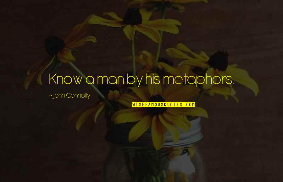 Good Afternoon Religious Quotes By John Connolly: Know a man by his metaphors. Good Afternoon Religious Quotes By John Connolly: Know a man by his metaphors.