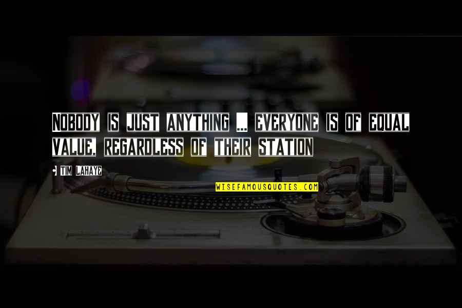 Good Afternoon Sir Quotes By Tim LaHaye: Nobody is just anything ... everyone is of