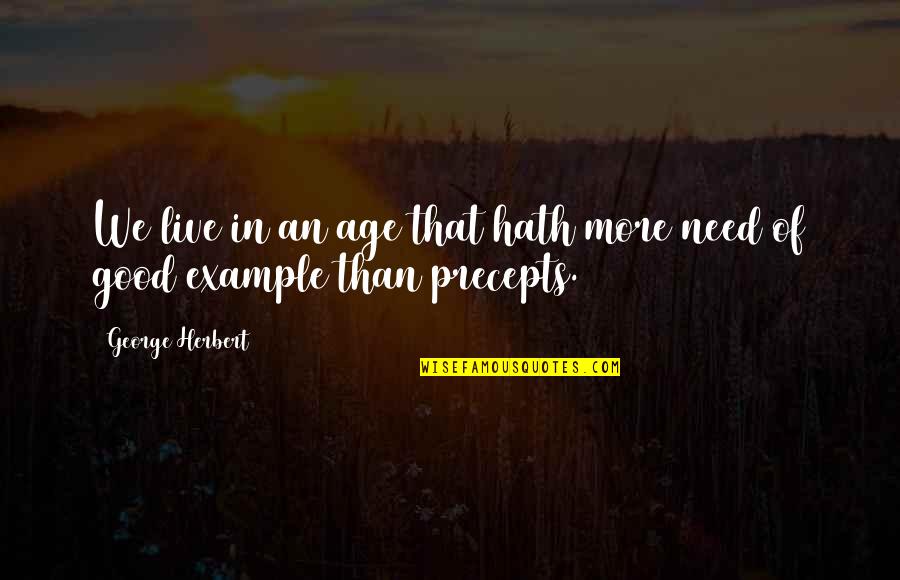 Good Age Quotes By George Herbert: We live in an age that hath more Good Age Quotes By George Herbert: We live in an age that hath more