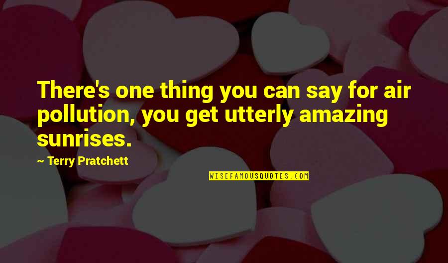 Good Air Quotes By Terry Pratchett: There's one thing you can say for air