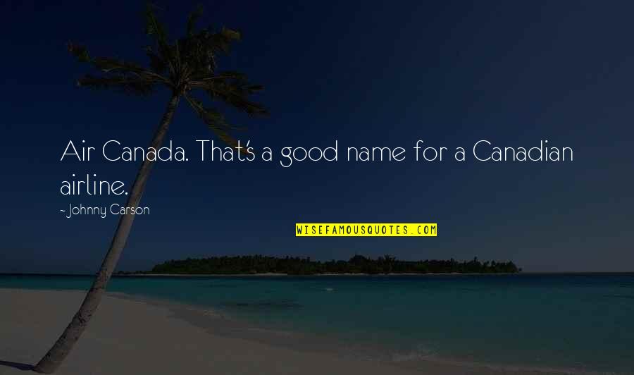 Good Airline Quotes By Johnny Carson: Air Canada. That's a good name for a