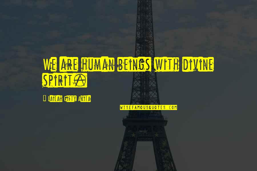 Good All American Rejects Quotes By Lailah Gifty Akita: We are human beings with divine spirit.