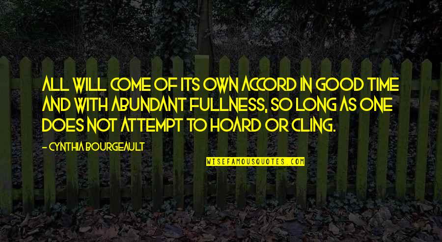 Good All Time Quotes By Cynthia Bourgeault: All will come of its own accord in