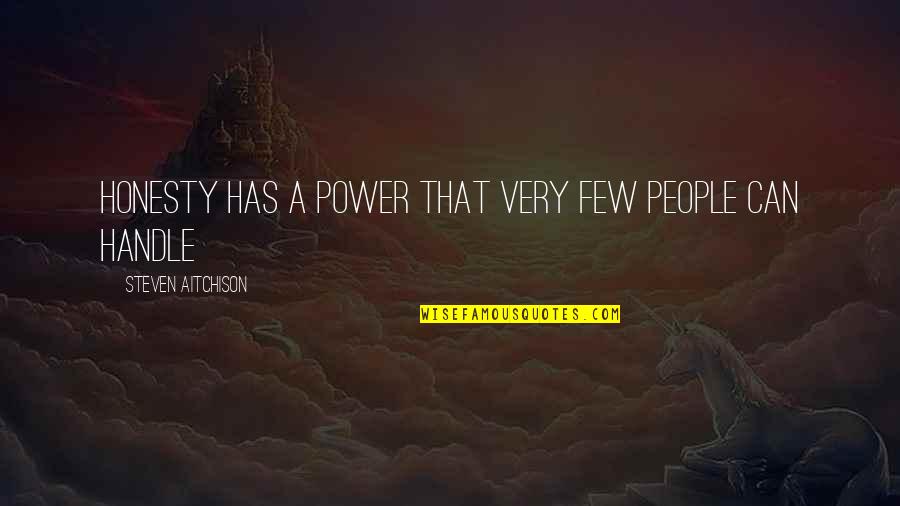 Good Alternative Music Quotes By Steven Aitchison: Honesty has a power that very few people