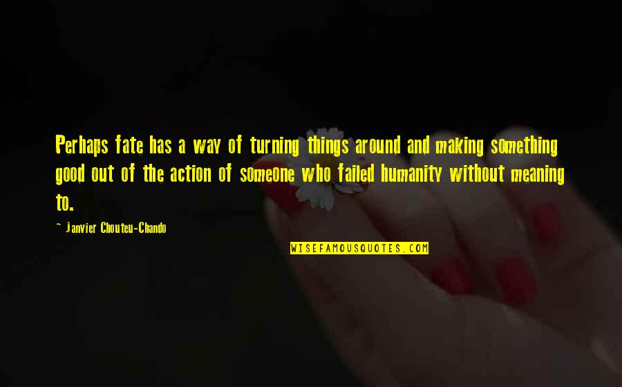 Good Altruism Quotes By Janvier Chouteu-Chando: Perhaps fate has a way of turning things