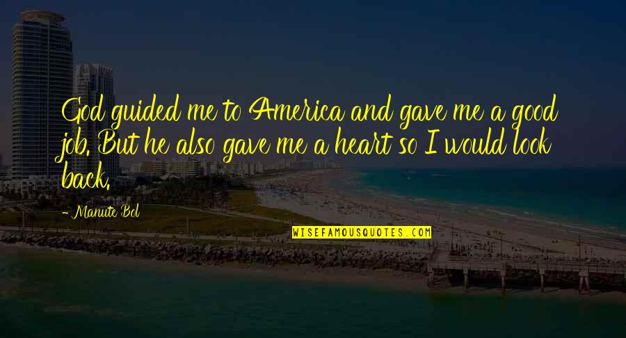 Good America Quotes By Manute Bol: God guided me to America and gave me