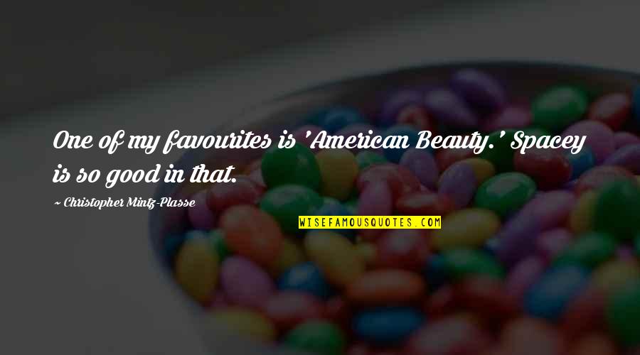 Good American Quotes By Christopher Mintz-Plasse: One of my favourites is 'American Beauty.' Spacey