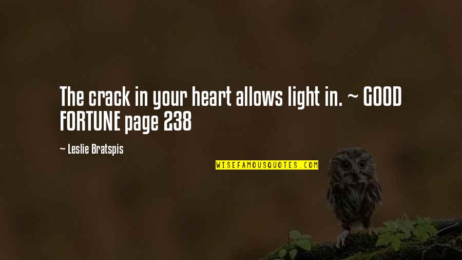 Good American Quotes By Leslie Bratspis: The crack in your heart allows light in.
