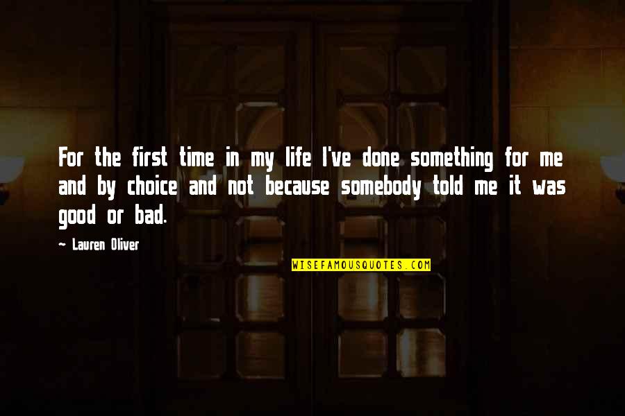Good And Bad Choice Quotes By Lauren Oliver: For the first time in my life I've