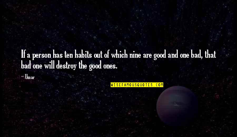Good And Bad Habits Quotes By Umar: If a person has ten habits out of