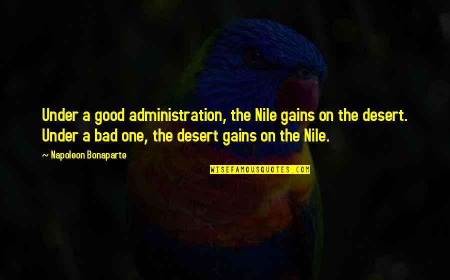 Good And Bad Leadership Quotes By Napoleon Bonaparte: Under a good administration, the Nile gains on