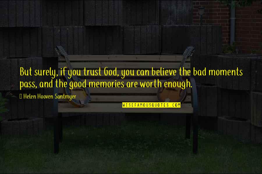 Good And Bad Moments Quotes By Helen Hooven Santmyer: But surely, if you trust God, you can