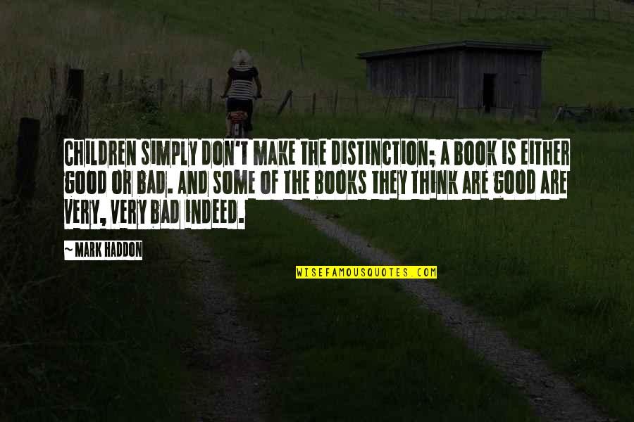 Good And Bad Quotes By Mark Haddon: Children simply don't make the distinction; a book