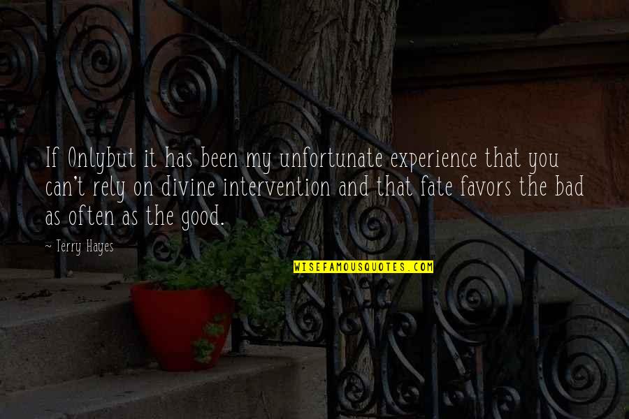 Good And Bad Quotes By Terry Hayes: If Onlybut it has been my unfortunate experience