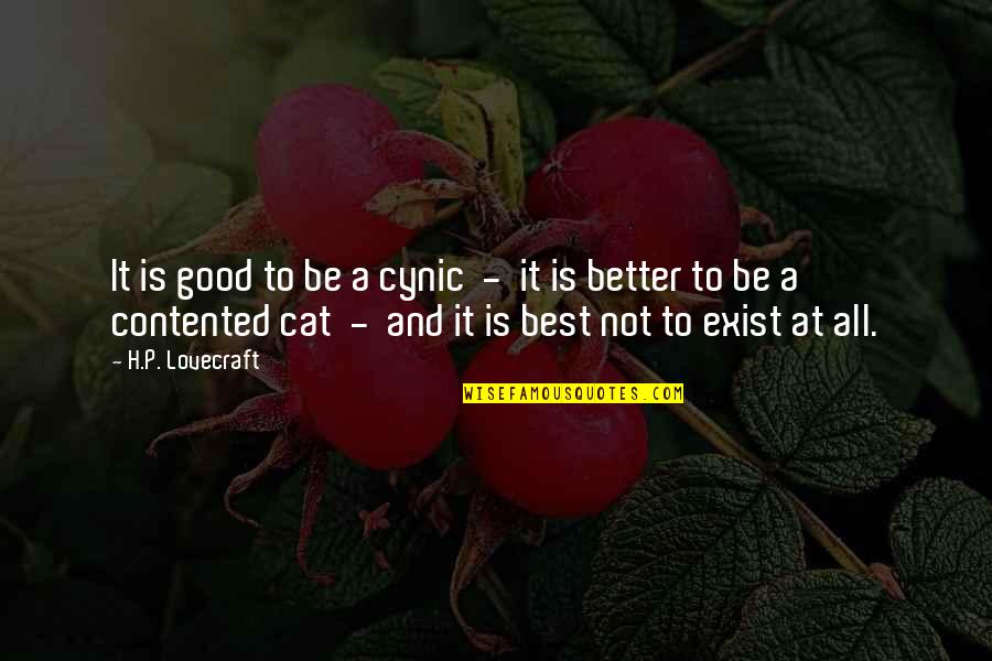 Good And Better Quotes By H.P. Lovecraft: It is good to be a cynic -