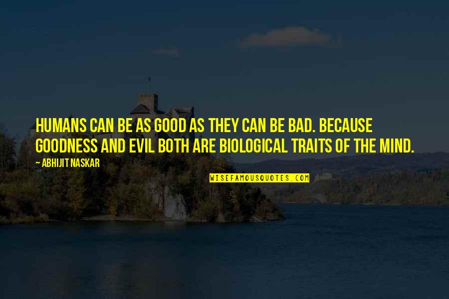 Good And Evil Human Nature Quotes By Abhijit Naskar: Humans can be as good as they can