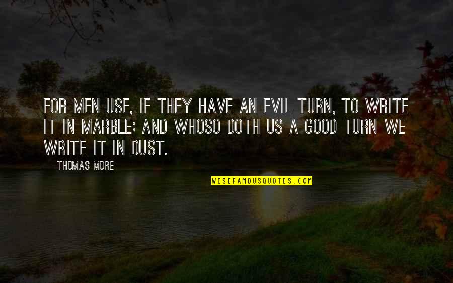 Good And Evil In Us Quotes By Thomas More: For men use, if they have an evil