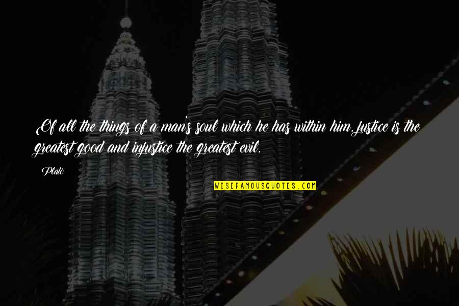 Good And Evil Men Quotes By Plato: Of all the things of a man's soul Good And Evil Men Quotes By Plato: Of all the things of a man's soul