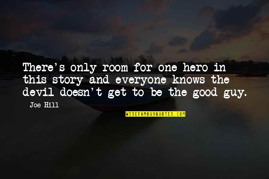 Good And Evil Quotes By Joe Hill: There's only room for one hero in this
