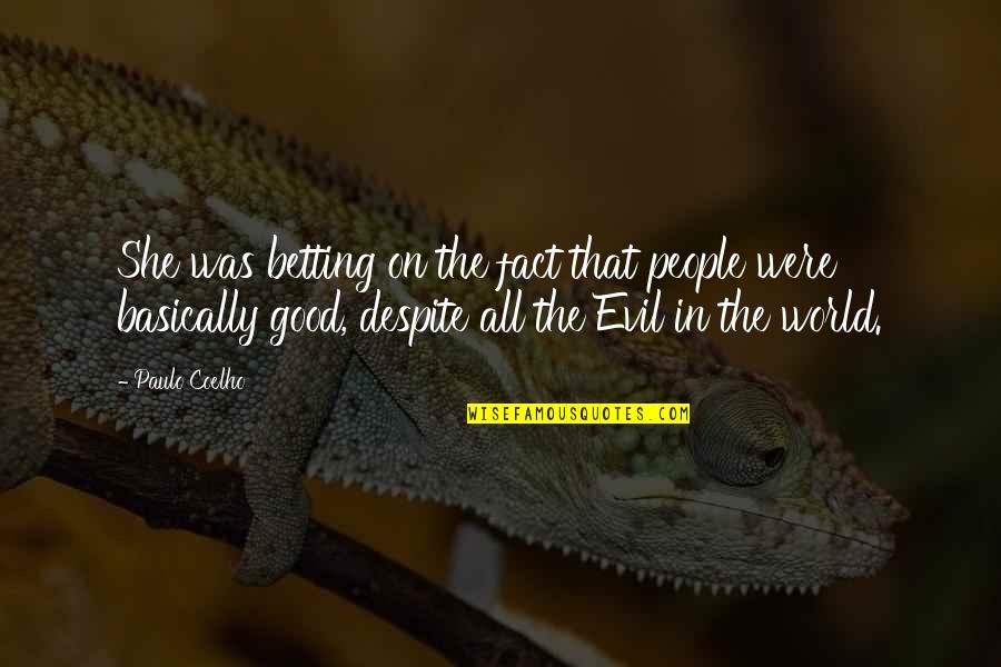 Good And Evil Quotes By Paulo Coelho: She was betting on the fact that people