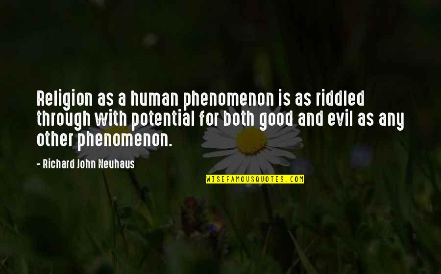 Good And Evil Quotes By Richard John Neuhaus: Religion as a human phenomenon is as riddled