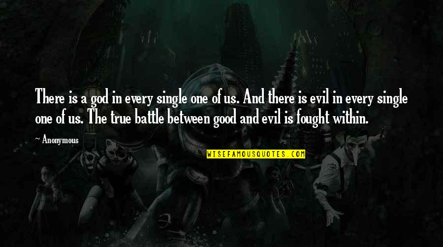 Good And Evil Within Us Quotes By Anonymous: There is a god in every single one