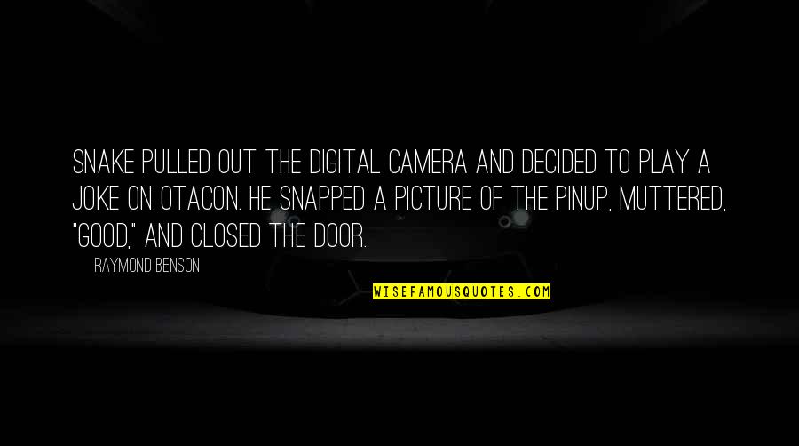 Good And Funny Quotes By Raymond Benson: Snake pulled out the digital camera and decided