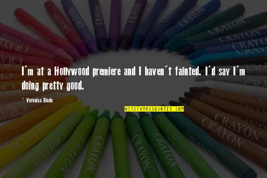 Good And Funny Quotes By Veronica Blade: I'm at a Hollywood premiere and I haven't