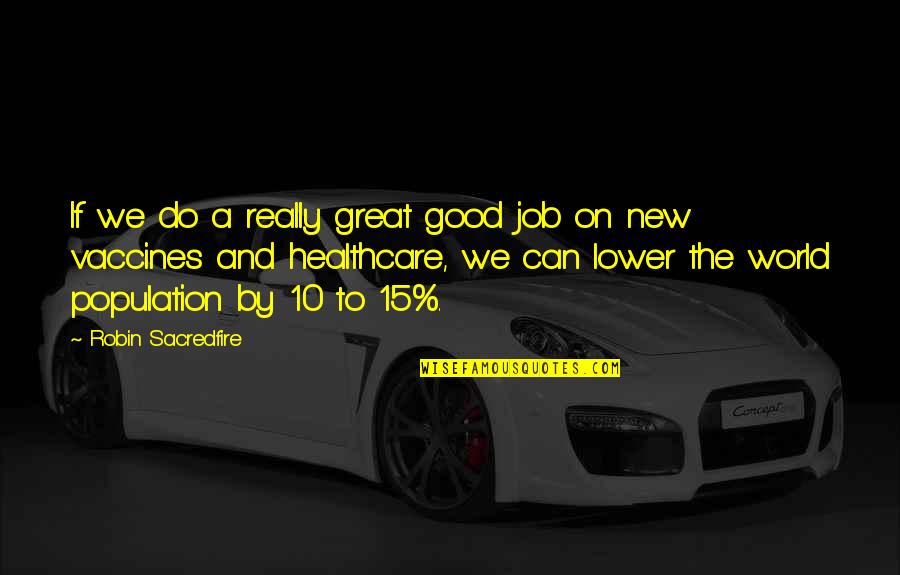 Good And Great Quotes By Robin Sacredfire: If we do a really great good job