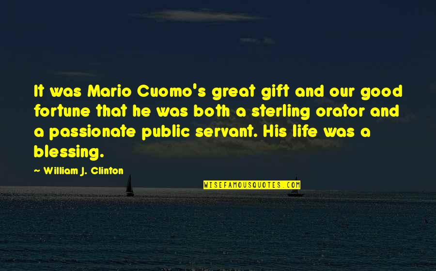 Good And Great Quotes By William J. Clinton: It was Mario Cuomo's great gift and our