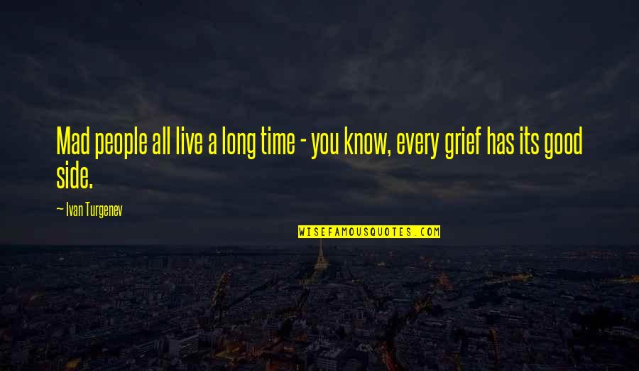 Good And Mad Quotes By Ivan Turgenev: Mad people all live a long time -
