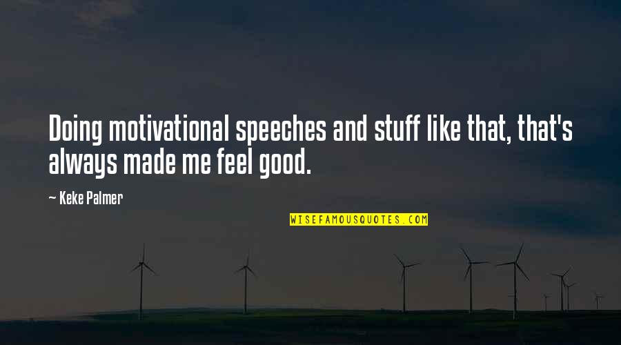 Good And Motivational Quotes By Keke Palmer: Doing motivational speeches and stuff like that, that's