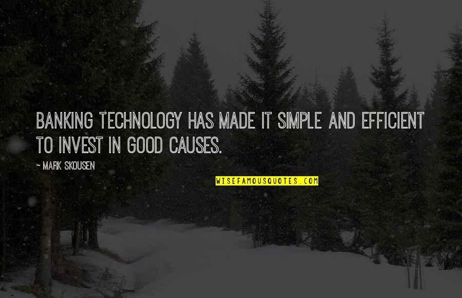 Good And Simple Quotes By Mark Skousen: Banking technology has made it simple and efficient