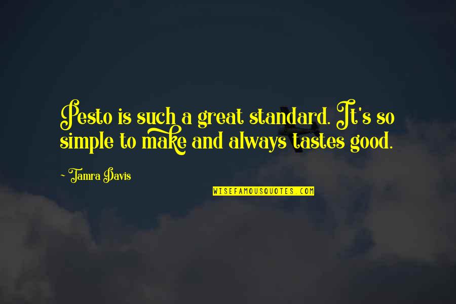 Good And Simple Quotes By Tamra Davis: Pesto is such a great standard. It's so