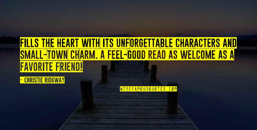 Good And Small Quotes By Christie Ridgway: Fills the heart with its unforgettable characters and