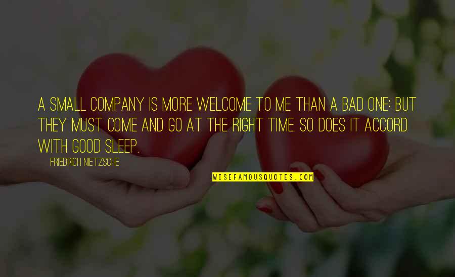 Good And Small Quotes By Friedrich Nietzsche: A small company is more welcome to me