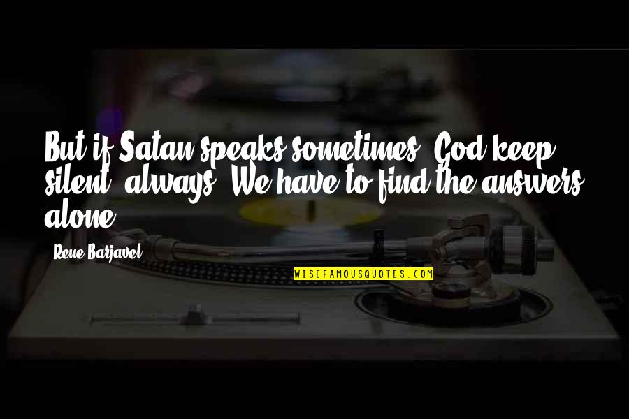 Good Andre 3000 Quotes By Rene Barjavel: But if Satan speaks sometimes, God keep silent,