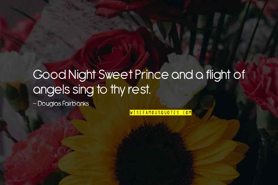 Good Angels Quotes By Douglas Fairbanks: Good Night Sweet Prince and a flight of