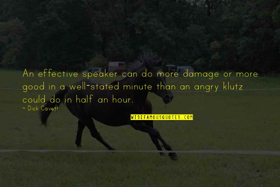 Good Angry Quotes By Dick Cavett: An effective speaker can do more damage or