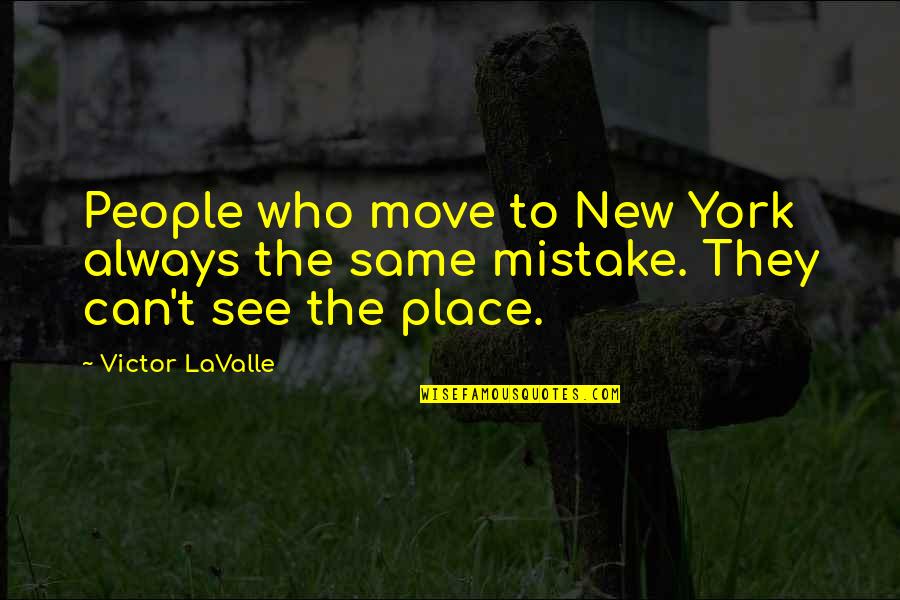 Good Anti-corruption Quotes By Victor LaValle: People who move to New York always the