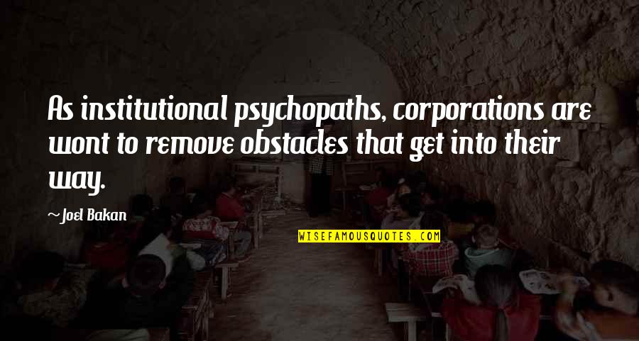 Good Aphrodisiac Quotes By Joel Bakan: As institutional psychopaths, corporations are wont to remove