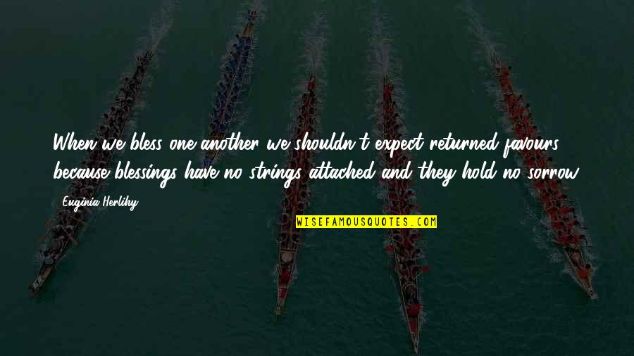 Good April Fool Quotes By Euginia Herlihy: When we bless one another we shouldn't expect Good April Fool Quotes By Euginia Herlihy: When we bless one another we shouldn't expect