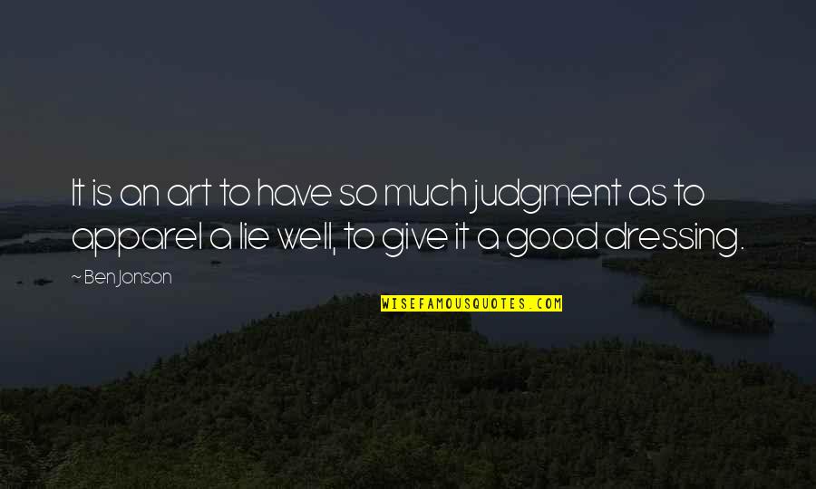 Good Art Is Quotes By Ben Jonson: It is an art to have so much