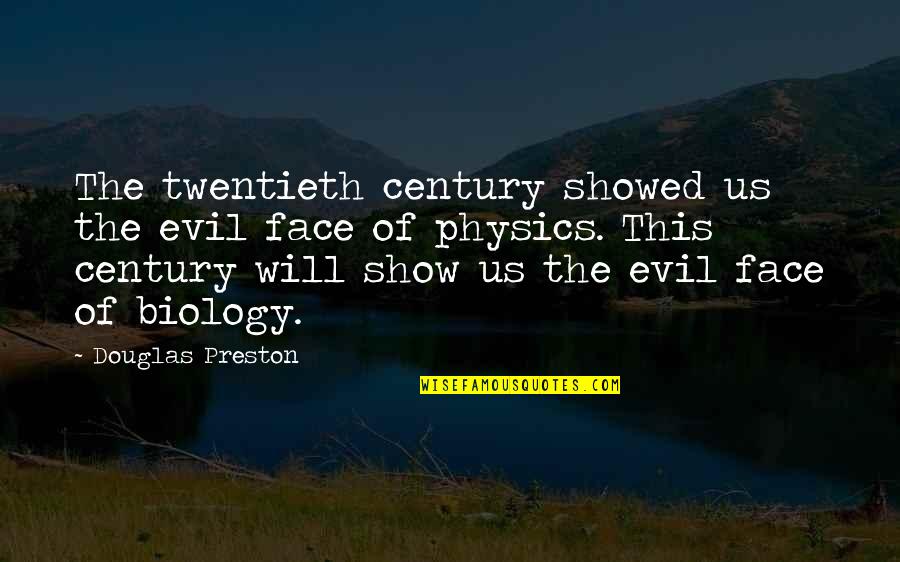 Good Art Of War Quotes By Douglas Preston: The twentieth century showed us the evil face Good Art Of War Quotes By Douglas Preston: The twentieth century showed us the evil face