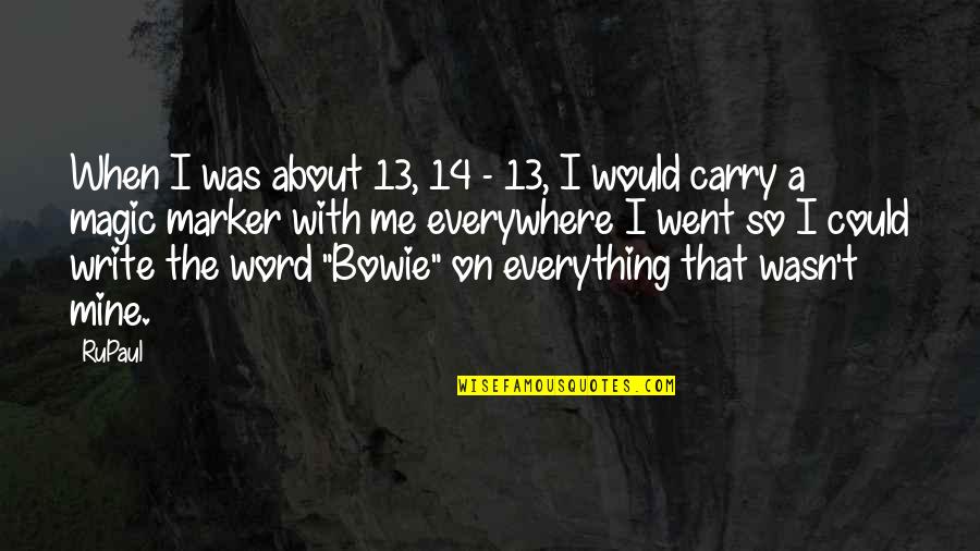 Good Art Work Quotes By RuPaul: When I was about 13, 14 - 13, Good Art Work Quotes By RuPaul: When I was about 13, 14 - 13,