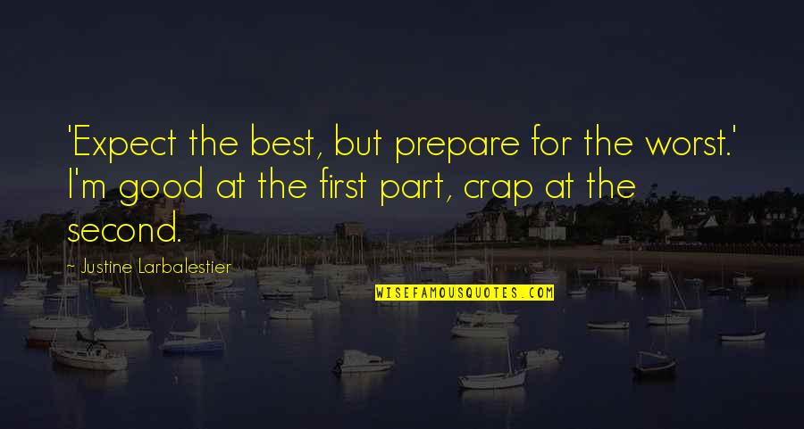 Good At First Quotes By Justine Larbalestier: 'Expect the best, but prepare for the worst.'